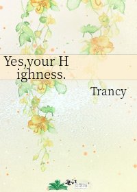 Yes,your Highness.
